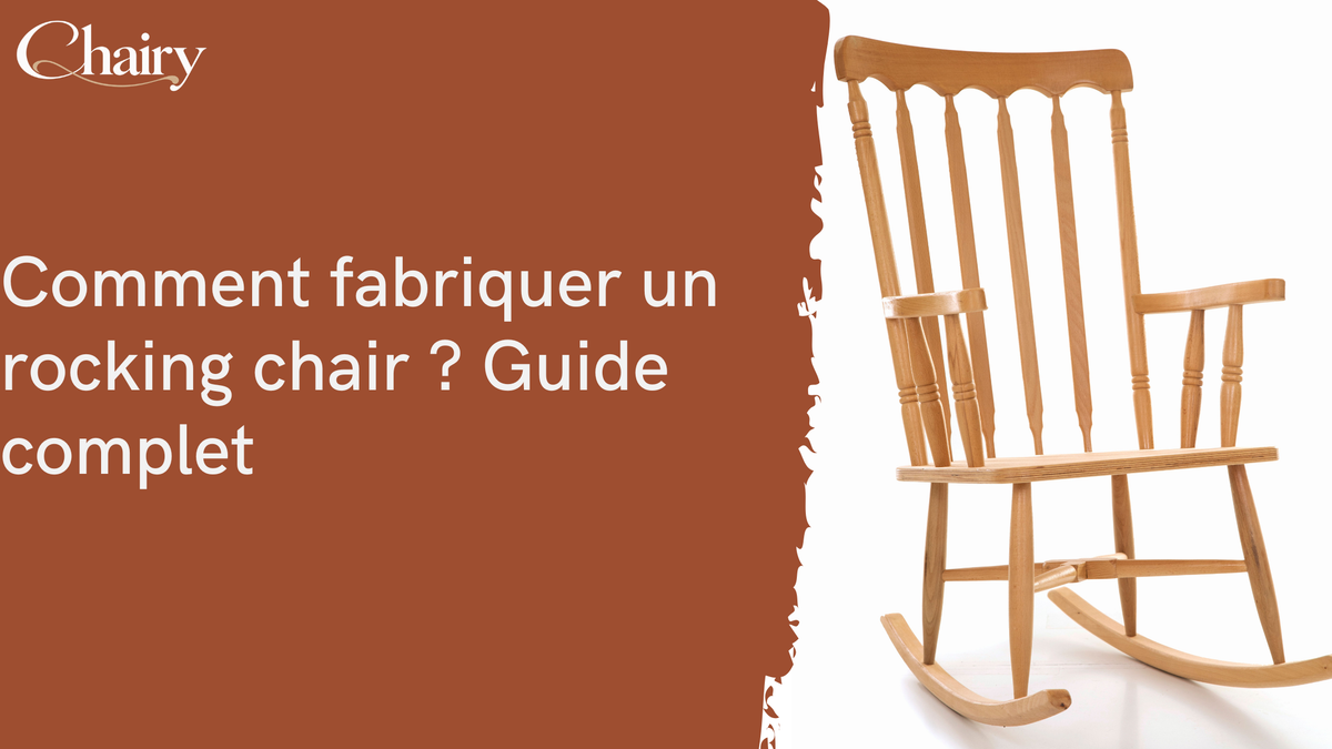 Comment fabriquer un rocking chair : guide complet avec plans et dimensions