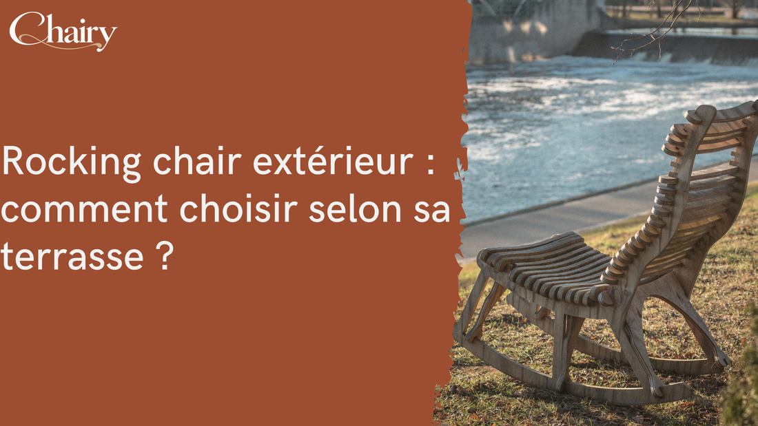 Rocking chair extérieur  comment choisir selon sa terrasse 